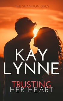 Trusting Her Heart - Shannon Girls, #7
