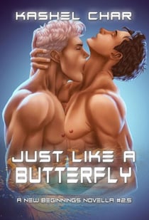 Just Like a Butterfly - New Beginnings M/M Sci-Fi Fantasy Universe, #2.5