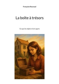 La boîte à trésors - Ce que les objets m'ont appris