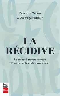 La récidive - Le cancer à travers les yeux d'une patiente et de son médecin
