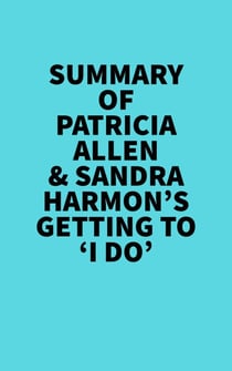 Summary of Patricia Allen & Sandra Harmon's Getting to 'I Do'