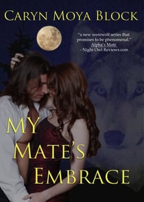 My Mate's Embrace, Siberian Volkov Series #3 - Siberian Volkov Pack Romance, #3