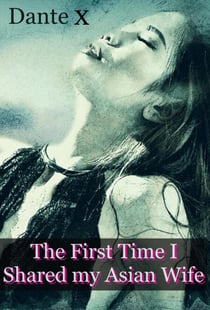 The First Time I Shared my Asian Wife