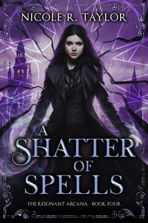 A Shatter of Spells - The Resonant Arcana, #4
