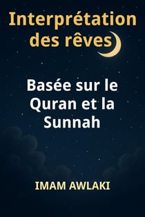 Interprétation des rêves Basée sur le Quran et la Sunnah