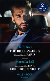 The Billionaire's Proposition In Paris / Pregnant After One Forbidden Night - The Billionaire's Proposition in Paris / Pregnant After One Forbidden Night (The Queen's Guard)