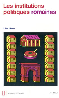 Les Institutions politiques romaines - De la cité à l'État