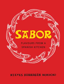 Sabor - The ultimate Spanish cookbook featuring delicious recipes from the Michelin star chef