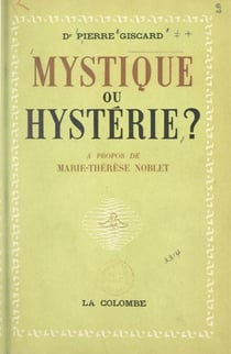 Mystique ou hystérie ? - À propos de Marie-Thérèse Noblet