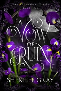 A Vow of Ruin (The Thornheart Trials, #2) - The Thornheart Trials, #2