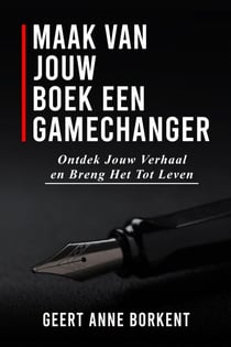 Maak van jouw boek een gamechanger: Ontdek jouw verhaal en breng het tot leven