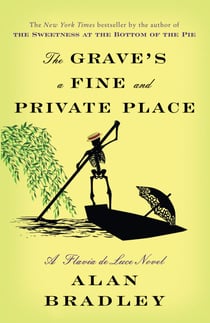 The Grave's a Fine and Private Place - A Flavia de Luce Novel