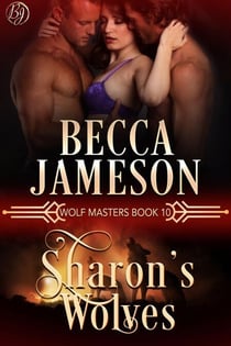 Sharon's Wolves - Wolf Masters, #10