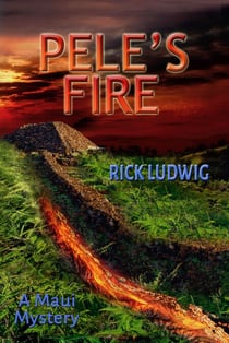 Pele's Fire - A MAUI MYSTERY, #3