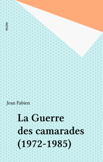 La Guerre des camarades (1972-1985)