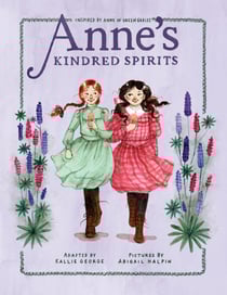 Anne's Kindred Spirits - Inspired by Anne of Green Gables