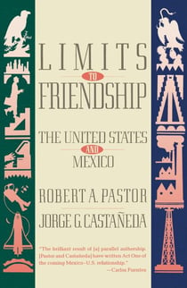 Limits to Friendship - The United States and Mexico