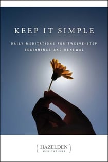 Keep It Simple - Daily Meditations for Twelve Step Beginnings and Renewal