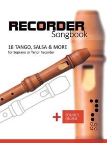 Recorder Songbook - 18 Tango, Salsa &amp; more for Soprano or Tenor Recorder