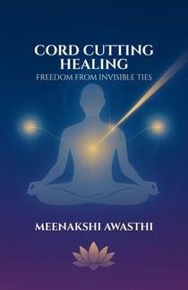 CORD CUTTING HEALING: Freedom from Invisible Ties