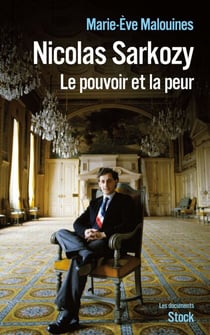 Nicolas Sarkozy - Le pouvoir et la peur