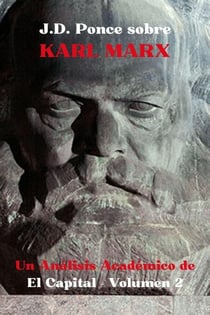 J.D. Ponce sobre Karl Marx: Un Análisis Académico de El Capital - Volumen 2 - Grandes Mentes del Pensamiento Universal (Analizadas), #14