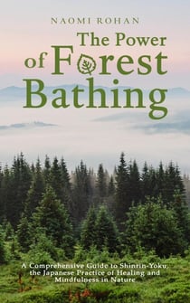 The Power of Forest Bathing - Healing Power of Nature