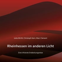 Rheinhessen im anderen Licht - Eine infrarote Entdeckungsreise