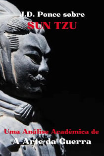 J.D. Ponce sobre Sun Tzu: Uma Análise Acadêmica de A Arte da Guerra - Grandes Mentes do Pensamento Universal (Analisadas), #1