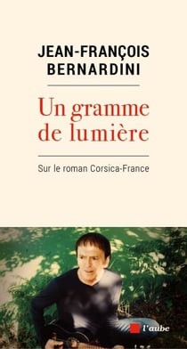 Un gramme de lumière - Sur le roman Corsica-France