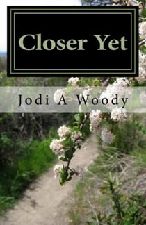Closer Yet - Walking With God: Devotions, #1