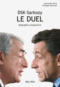 DSK - Sarkozy, Le duel - Biographie comparative