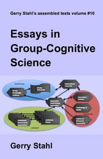 Essays in Group-Cognitive Science - Gerry Stahl's eLibrary, #10
