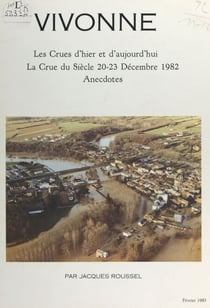 Vivonne - Les crues d'hier et d'aujourd'hui, la crue du siècle 20-23 décembre 1982, anecdotes