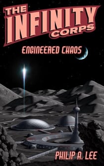 The Infinity Corps: Engineered Chaos - Infinity Corps Origins, #2