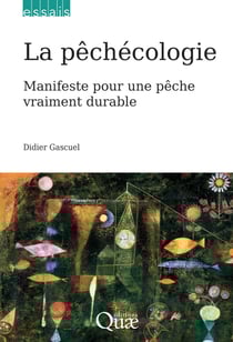 La pêchécologie - Manifeste pour une pêche vraiment durable