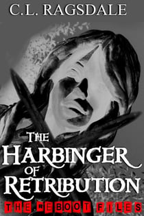 The Harbinger Of Retribution - The Reboot Files, #3
