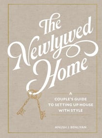 The Newlywed Home - A Couple's Guide to Setting Up House with Style