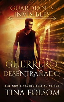 Guerrero Desentrañado - Guardianes Invisibles, #3