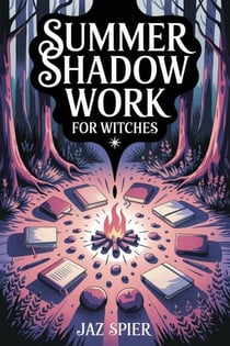 Summer Shadow Work for Witches - Summer Witchcraft, #6