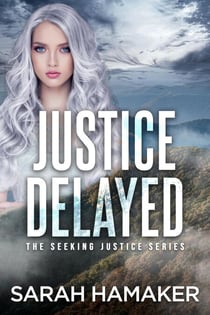 Justice Delayed - The Seeking Justice Series, #1