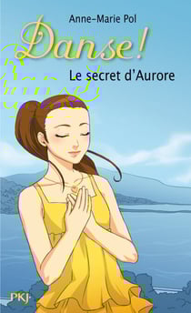 Danse ! - tome 22 Le secret d'Aurore - Le secret d'Aurore