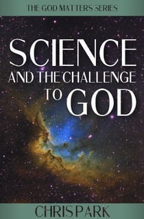 Science and the Challenge to God - GOD MATTERS, #1