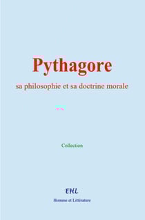 Pythagore, sa philosophie et sa doctrine morale - Le rôle du pythagorisme dans l'évolution des idées