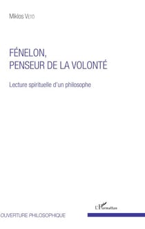 Fénelon, penseur de la volonté - Lecture spirituelle d'un philosophe