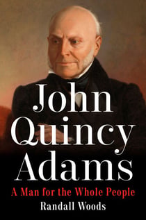 John Quincy Adams - A Man for the Whole People