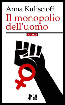 Il monopolio dell'uomo - Il femminismo può essere solo socialista
