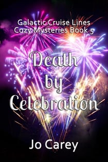 Death by Celebration - Galactic Cruise Lines Cozy Mysteries, #5