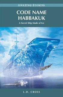 Code Name Habbakuk - A Secret Ship Made of Ice