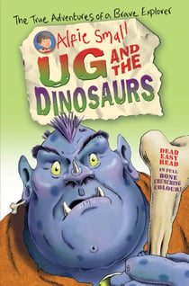 Alfie Small: Ug and the Dinosaurs - Easy read in full colour